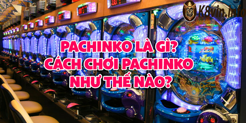 Khám Phá Thế Giới Pachinko: Trải Nghiệm Cược Tại K8vin